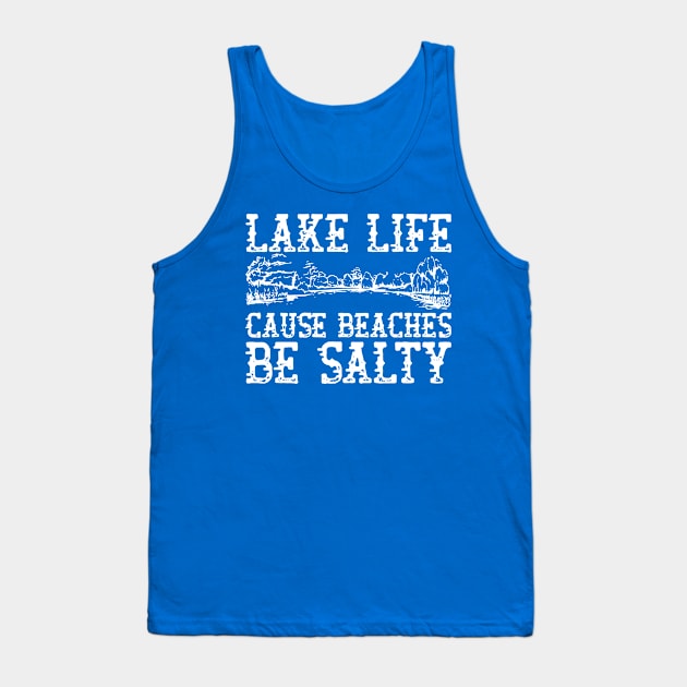Lake Life cause Beaches be Salty 1 Tank Top by Hunters shop